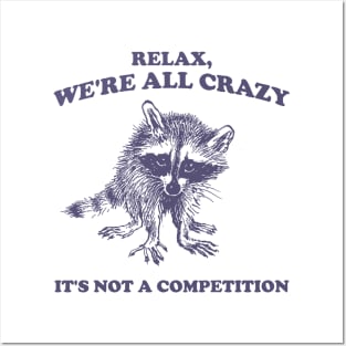 Relax We Are All Crazy Its Not A Competition Shirt, Retro Unisex Adult T Shirt, Vintage Raccoon Tshirt, Nostalgia Posters and Art